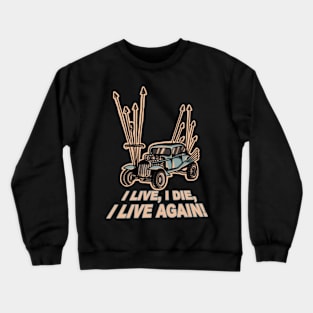 I Live, I Die, Car Mad Max Fan Art Crewneck Sweatshirt